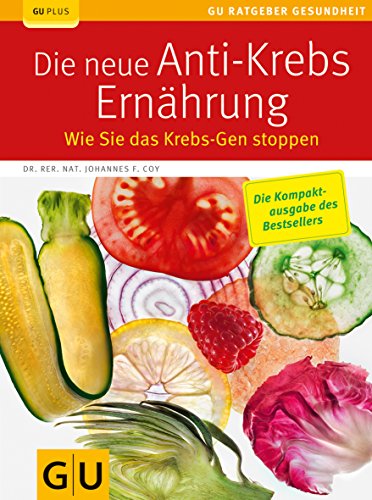 Die neue Anti-Krebs-Ernährung: Wie Sie das Krebs-Gen stoppen Die neue Anti-Krebs-Ernährung: Wie Sie das Krebs-Gen stoppen