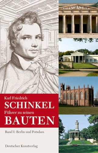 Karl Friedrich Schinkel. Führer zu seinen Bauten: Band 1: Berlin und Potsdam