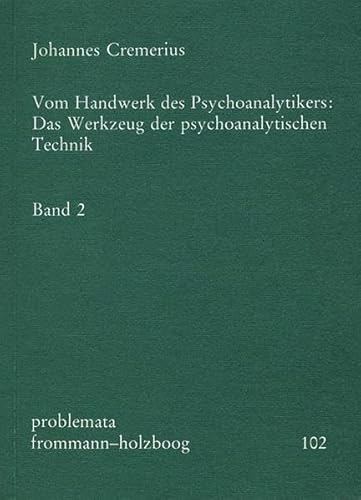 Vom Handwerk des Psychoanalytikers, 2 Bde. Kt, Bd.2: Das Werkzeug der psychoanalytischen Technik (problemata, Band 102) von Frommann-Holzboog