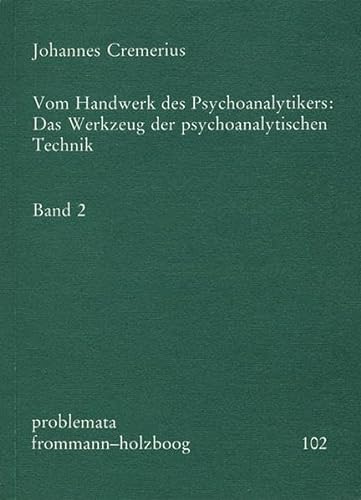 Vom Handwerk des Psychoanalytikers, 2 Bde. Kt, Bd.2: Das Werkzeug der psychoanalytischen Technik (problemata, Band 102)