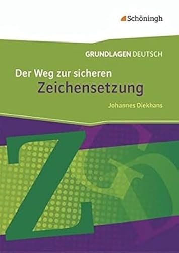 Grundlagen Deutsch - Neubearbeitung: Der Weg zur sicheren Zeichensetzung - Neubearbeitung: mit Lösungen