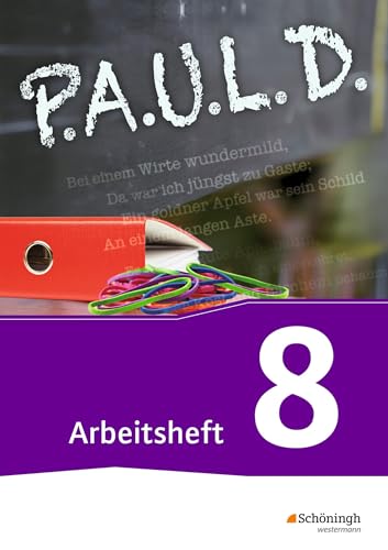 P.A.U.L. D. - Persönliches Arbeits- und Lesebuch Deutsch - Für Gymnasien und Gesamtschulen - Neubearbeitung: Arbeitsheft 8: Persönliches Arbeits- und ... und Gesamtschulen - Bisherige Ausgabe)