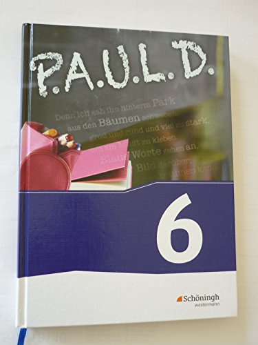 P.A.U.L. D. - Persönliches Arbeits- und Lesebuch Deutsch - Für Gymnasien und Gesamtschulen - Neubearbeitung: Schülerbuch 6 (P.A.U.L. D.: Persönliches ... und Gesamtschulen - Bisherige Ausgabe) P.A.U.L. D. - Persönliches Arbeits- und Lesebuch Deutsch - Für Gymnasien und Gesamtschulen - Neubearbeitung: Schülerbuch 6 (P.A.U.L. D.: Persönliches ... und Gesamtschulen - Bisherige Ausgabe)