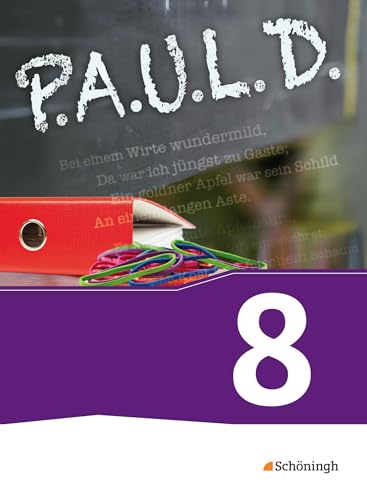 P.A.U.L. D. - Persönliches Arbeits- und Lesebuch Deutsch - Für Gymnasien und Gesamtschulen - Bisherige Ausgabe: Schulbuch 8 P.A.U.L. D. - Persönliches Arbeits- und Lesebuch Deutsch - Für Gymnasien und Gesamtschulen - Bisherige Ausgabe: Schulbuch 8