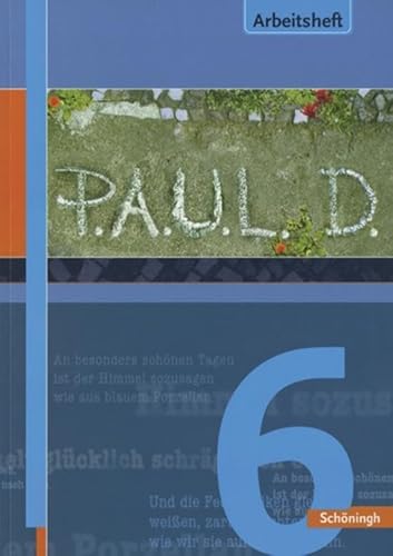 P.A.U.L.D. - Persönliches Arbeits- und Lesebuch Deutsch. Für Gymnasien und Gesamtschulen: Arbeitsheft 6 (P.A.U.L. D.: Persönliches Arbeits- und ... Gymnasien und Gesamtschulen - Stammausgabe) P.A.U.L.D. - Persönliches Arbeits- und Lesebuch Deutsch. Für Gymnasien und Gesamtschulen: Arbeitsheft 6 (P.A.U.L. D.: Persönliches Arbeits- und ... Gymnasien und Gesamtschulen - Stammausgabe)