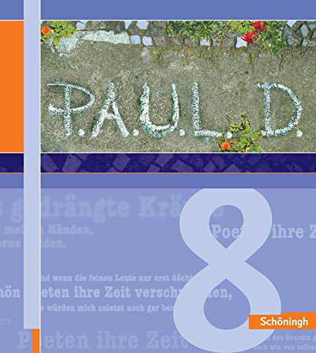 P.A.U.L.D. - Persönliches Arbeits- und Lesebuch Deutsch. Für Gymnasien und Gesamtschulen: Schülerbuch 8: Schulbuch 8 (P.A.U.L. D.: Persönliches ... Gymnasien und Gesamtschulen - Stammausgabe)