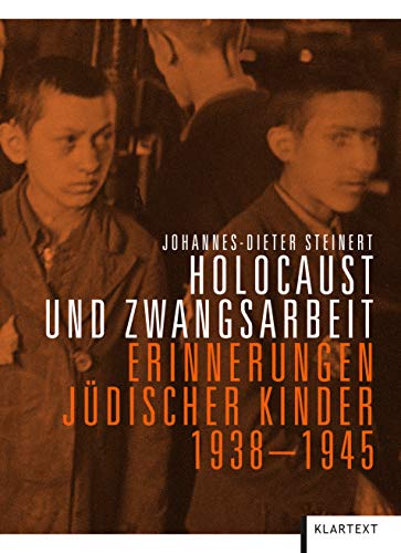 Holocaust und Zwangsarbeit: Erinnerungen jüdischer Kinder 1938-1945 von Klartext-Verlagsges.