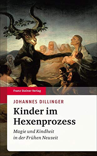 Kinder im Hexenprozess: Magie und Kindheit in der Frühen Neuzeit von Steiner Franz Verlag