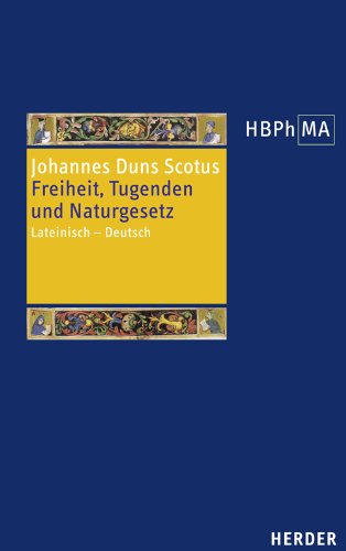 Freiheit, Tugenden und Naturgesetz: Lateinisch - Deutsch. Übersetzt, eingeleitet und mit Anmerkungen versehen von Tobias Hoffmann (27) (Herders Bibliothek der Philosophie des Mittelalters 2. Serie) von Herder