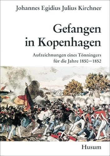 Gefangen in Kopenhagen. Aufzeichnungen eines Tönningers für die Jahre 1850-1852 (Heimatkundliche Schriften des Heimatbundes Eiderstedt, Nr. 2) ... des Heimatbundes Landschaft Eiderstedt) von Husum Verlag
