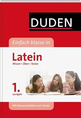 Einfach klasse in Latein 1. Lernjahr: Wissen - Üben - Testen