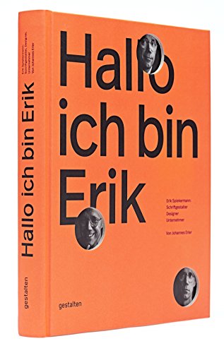 Hallo, ich bin Erik: Erik Spiekermann, Schriftgestalter, Designer, Unternehmer