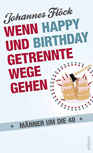 Wenn Happy und Birthday getrennte Wege gehen - Männer um die 40