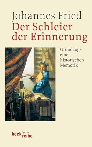 Der Schleier der Erinnerung: Grundzüge einer historischen Memorik