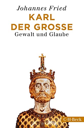 Karl der Große: Gewalt und Glaube (Beck Paperback)