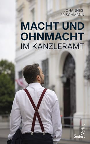 Macht und Ohnmacht im Kanzleramt von Seifert Verlag