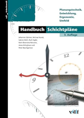 Handbuch Schichtpläne: Planungstechnik, Entwicklung, Ergonomie, Umfeld (Arbeitswelt)