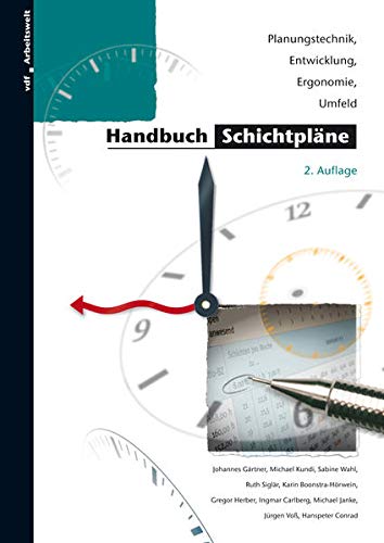 Handbuch Schichtpläne: Planungstechnik, Entwicklung, Ergonomie, Umfeld (Arbeitswelt)