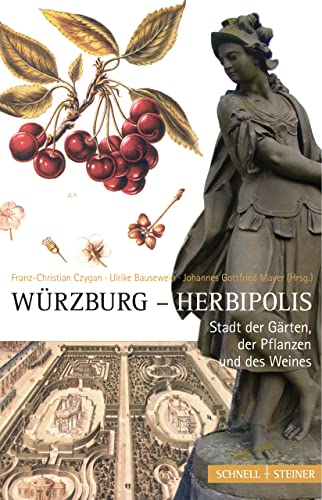 Würzburg Herbipolis: Stadt der Gärten, der Pflanzen und des Weines