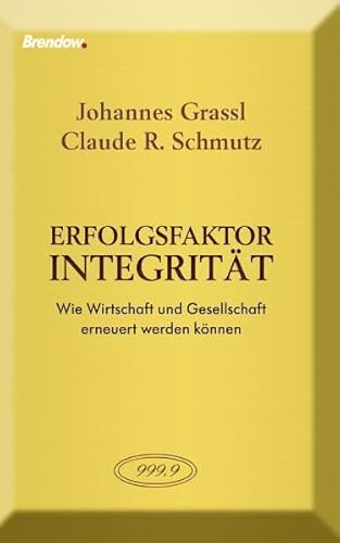 Erfolgsfaktor Integrität: Wie Wirtschaft und Gesellschaft erneuert werden können