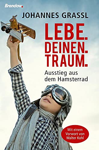 Lebe.deinen.Traum. Ausstieg aus dem Hamsterrad