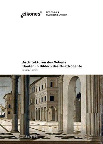 Architekturen des Sehens. Bauten in Bildern des Quattrocento (Eikones)