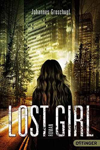 Lost Girl: Spannender Techno-Thriller über ein Virtual-Reality-Game (Lost Places) Lost Girl: Spannender Techno-Thriller über ein Virtual-Reality-Game (Lost Places)