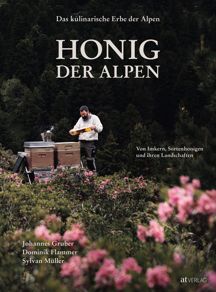 Das kulinarische Erbe der Alpen - Honig der Alpen von AT Verlag