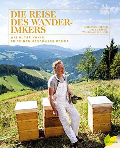 Die Reise des Wanderimkers: Wie guter Honig zu seinem Geschmack kommt von Edition Loewenzahn