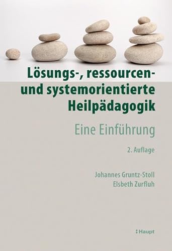 Lösungs-, ressourcen- und systemorientierte Heilpädagogik: Eine Einführung von Haupt