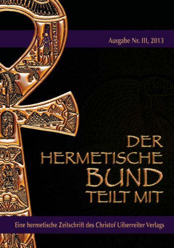 Der hermetische Bund teilt mit: Hermetische Zeitschrift Nr. 3/2013 von Books on Demand