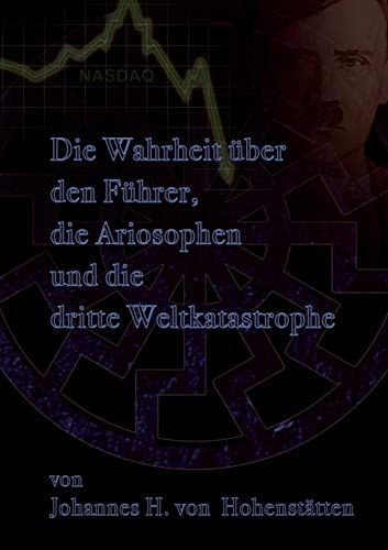 Die Wahrheit über den Führer, die Ariosophen und die dritte Weltkatastrophe