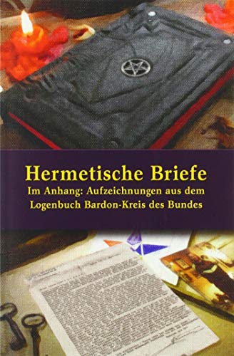 Hermetische Briefe: Im Anhang: Aufzeichnungen aus dem Logenbuch: Bardon-Kreis des Bundes