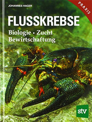 Flusskrebse: Biologie, Zucht, Bewirtschaftung von Stocker Leopold Verlag