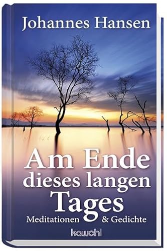 Am Ende dieses langen Tages: Meditationen und Gebete