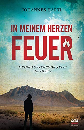 In meinem Herzen Feuer: Meine aufregende Reise ins Gebet von SCM Brockhaus, R.