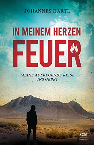In meinem Herzen Feuer: Meine aufregende Reise ins Gebet In meinem Herzen Feuer: Meine aufregende Reise ins Gebet