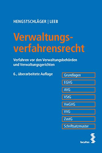 Verwaltungsverfahrensrecht: Verfahren vor den Verwaltungsbehörden und Verwaltungsgerichten. Grundlagen - EGVG - AVG - VStG - VwGVG - VVG - ZustG - Schriftsatzmuster