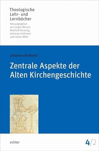 Zentrale Aspekte der Alten Kirchengeschichte (Theologische Lehr- und Lernbücher)