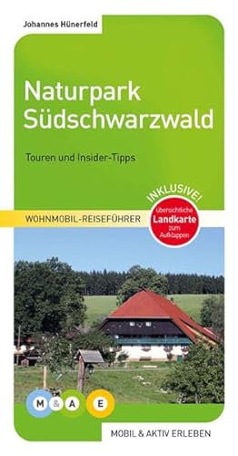 Naturpark Südschwarzwald: Touren und Insider-Tipps (MOBIL & AKTIV ERLEBEN - Wohnmobil-Reiseführer: Touren und Insider-Tipps)