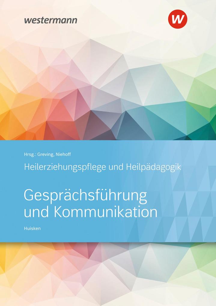 Heilerziehungspflege und Heilpädagogik. Schülerband. Gesprächsführung und Kommunikation von Bildungsverlag Eins GmbH