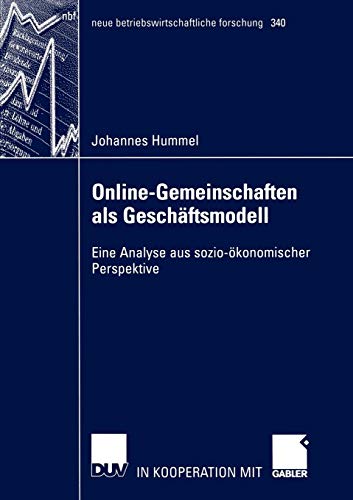 Online-Gemeinschaften als Geschäftsmodell: Eine Analyse aus sozio-ökonomischer Perspektive (neue betriebswirtschaftliche forschung (nbf), Band 340) von Deutscher Universitätsvlg