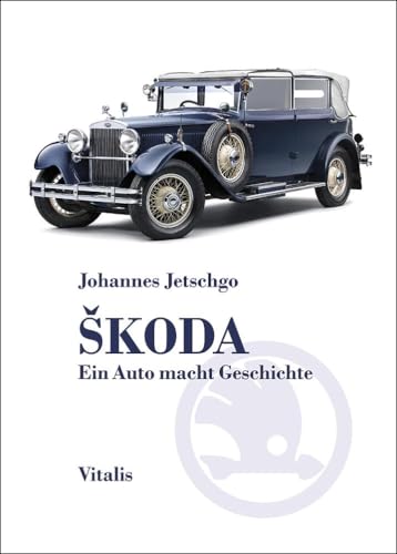 Škoda: Ein Auto macht Geschichte von VITALIS