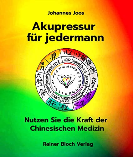 Akupressur für jedermann: Nutzen Sie die Kraft der Chinesischen Medizin
