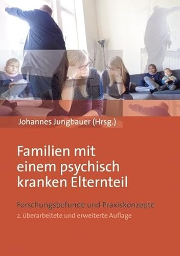 Familien mit einem psychisch kranken Elternteil: Forschungsbefunde und Praxiskonzepte von BUDRICH