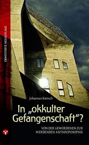 In „okkulter Gefangenschaft“?: Von der gewordenen zur werdenden Anthroposophie In „okkulter Gefangenschaft“?: Von der gewordenen zur werdenden Anthroposophie