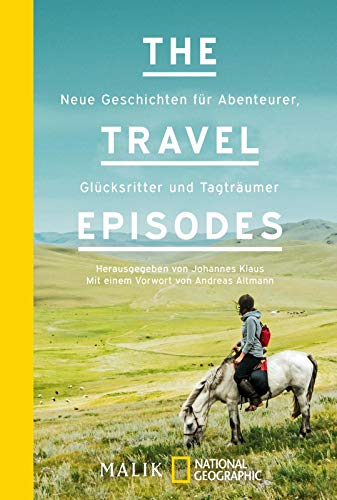 The Travel Episodes: Neue Geschichten für Abenteurer, Glücksritter und Tagträumer