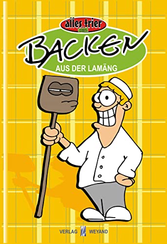 Backen aus der Lamäng von Weyand, Michael