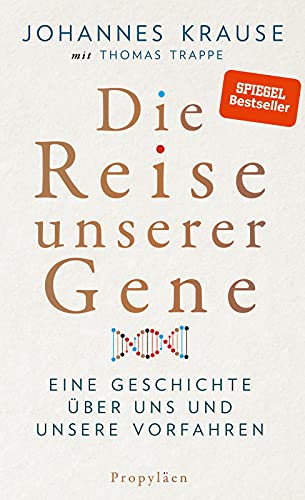 Die Reise unserer Gene: Eine Geschichte über uns und unsere Vorfahren | »Johannes Krause und Thomas Trappe geben einen spannenden Überblick über das, ... lehrt.« Wall Street Journal