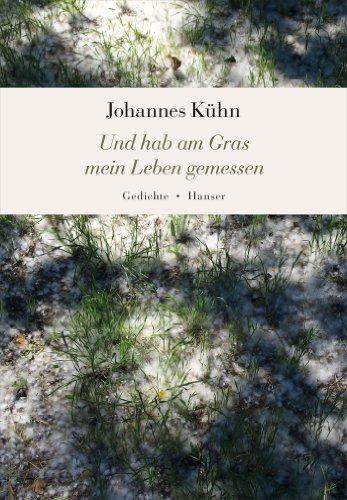 Und hab am Gras mein Leben gemessen: Gedichte von HANSER FACHBUCHVERLAG